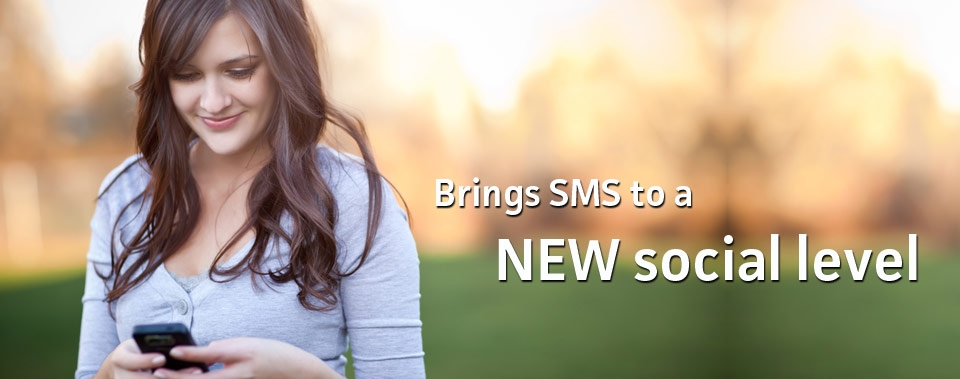 Brings SMS to a social level